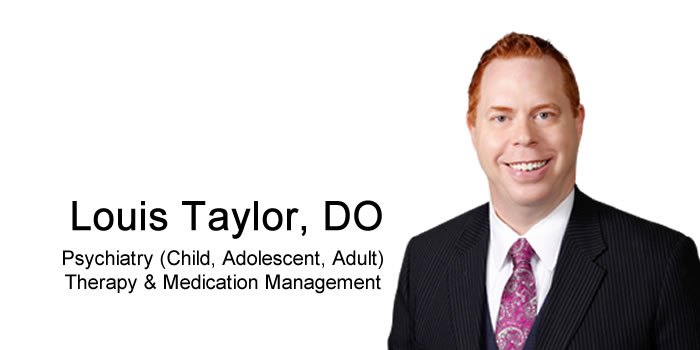 Doctor Louis Taylor - Child, Adolescent, Adult Psychiatry - Therapy - Medication Management